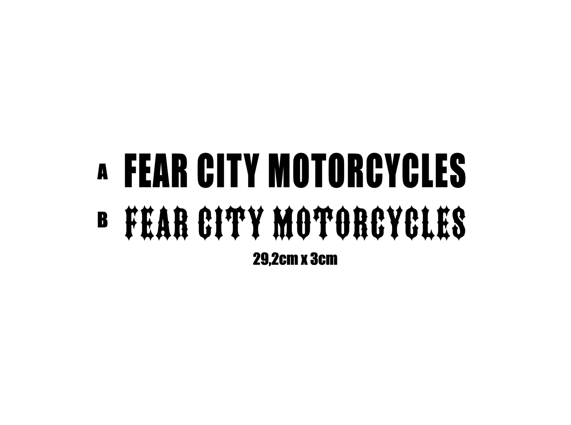 Motorrad Aufkleber "FEAR CITY MOTORCYCLES" - Hardcore Biker Clubstyle fürs Bike, Chopper, Tank, Helm oder Werkzeugkoffer. Perfekt für Rocker, MCs & Custombike-Fans.
Oldschool Gothic- oder Bold-Schrift, 29,2 x 3 cm, mit Transferfolie. Zeig deine Rebellion, deine Straße, deine Crew - Fear City Forever.
Motorradclub Aufkleber für echte Two-Wheel-Outlaws, Streetrider & Garage Kings.