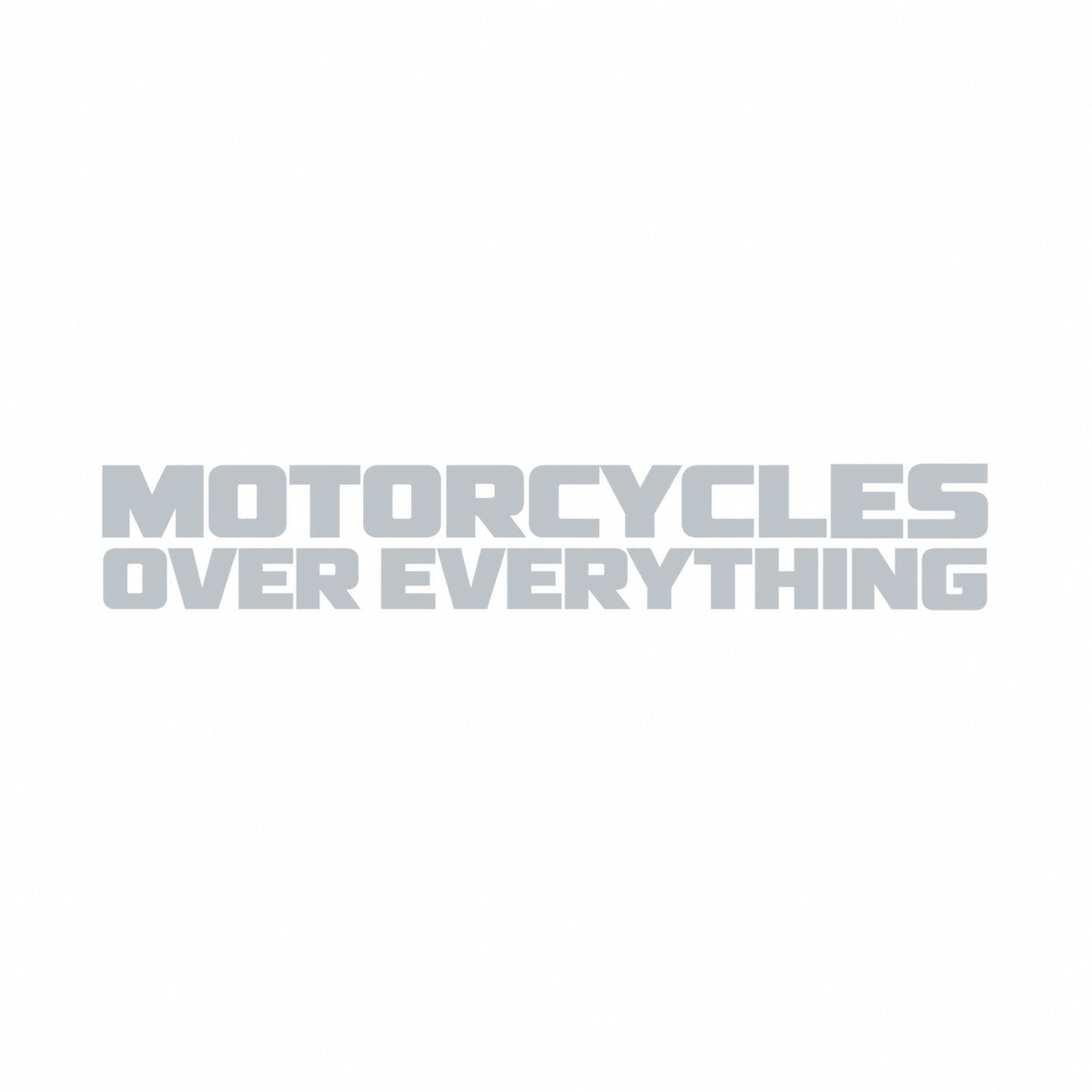MOTORCYCLES OVER EVERYTHING Motorrad Sticker – Silber – ohne schwarzen Rand