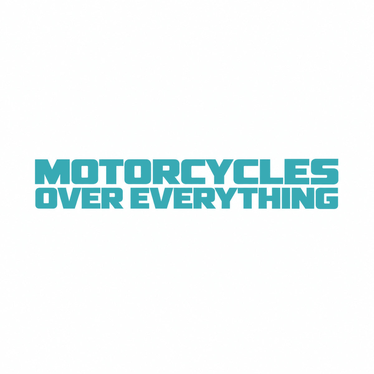 MOTORCYCLES OVER EVERYTHING Motorrad Sticker – Türkis – ohne schwarzen Rand