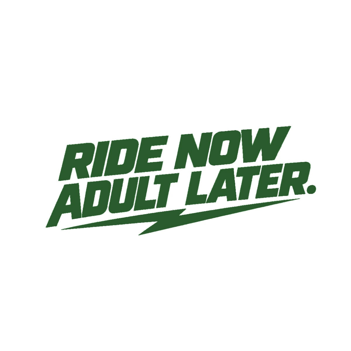 RIDE NOW, ADULT LATER. Motorrad Sticker – Dunkelgrün