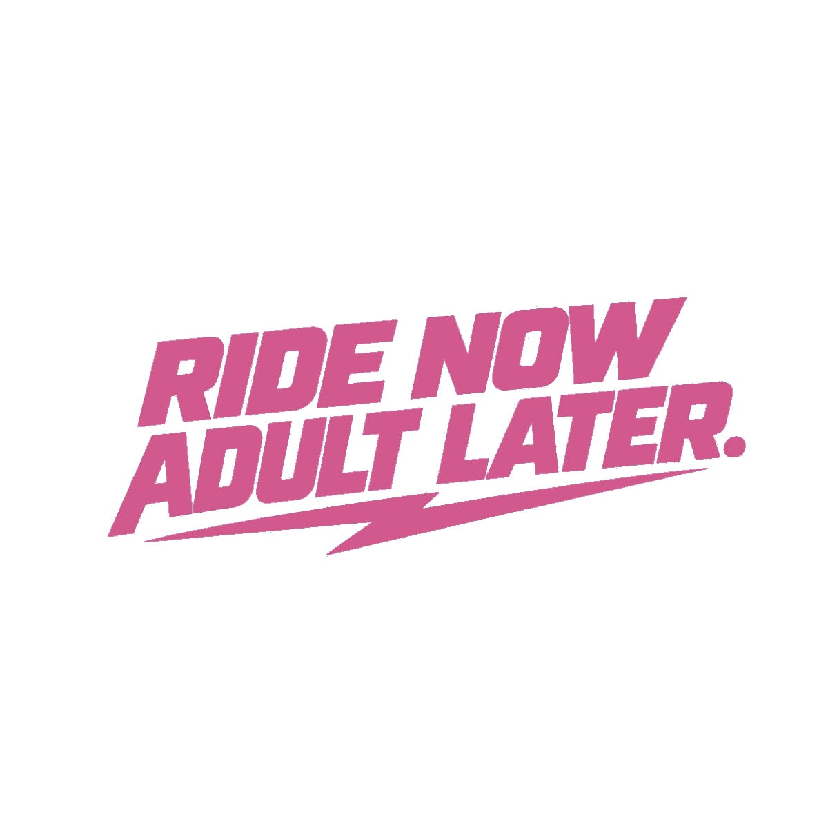 RIDE NOW, ADULT LATER. Motorrad Sticker – Pink