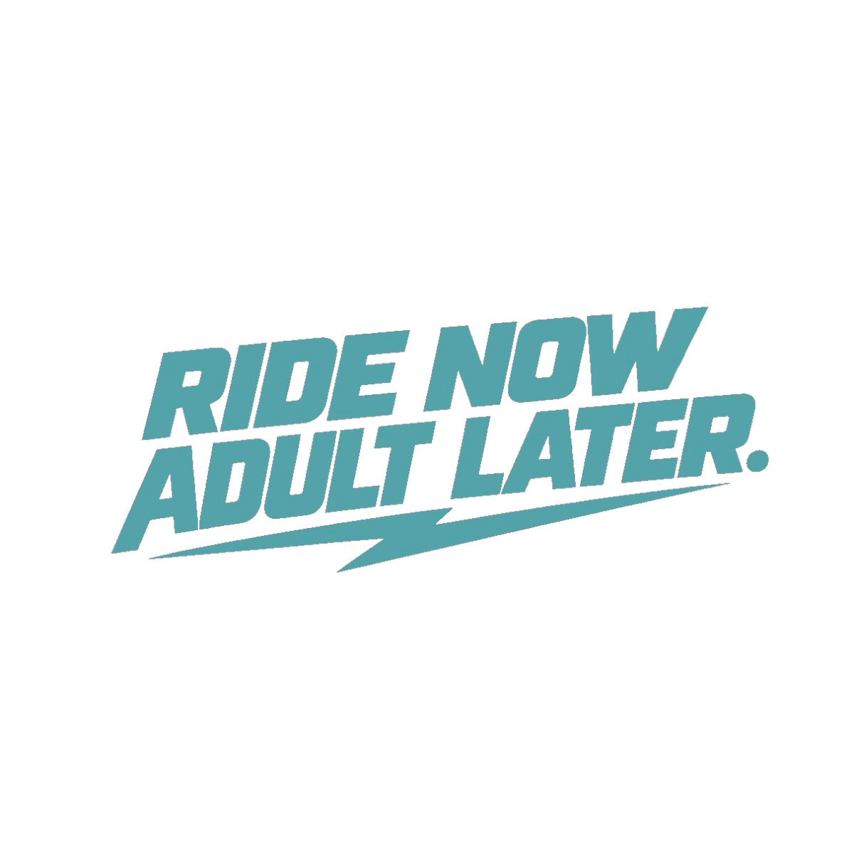 RIDE NOW, ADULT LATER. Motorrad Sticker – Türkis